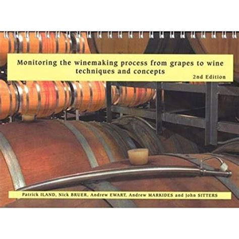 Monitoring The Winemaking Process From Grapes To Wine Techniques And