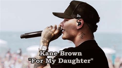 Kane Brown For My Daughter Lyrics Video Official Audio Youtube