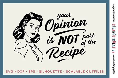 Your Opinion Is Not Part Of The Recipe Funny Kitchen Quote Svg File