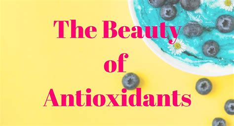 Antioxidants And Their Important Role In Skin Care Shannon Feetham