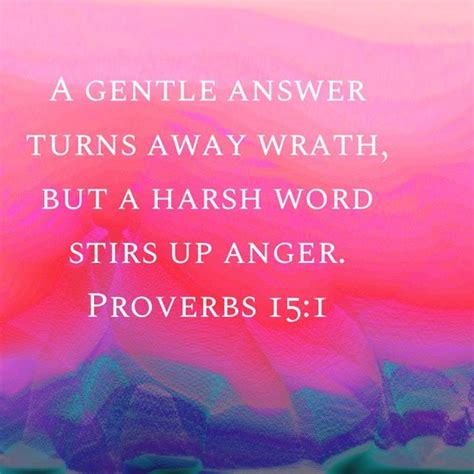 Proverbs 151 A Gentle Answer Turns Away Wrath But A Harsh Word Stirs