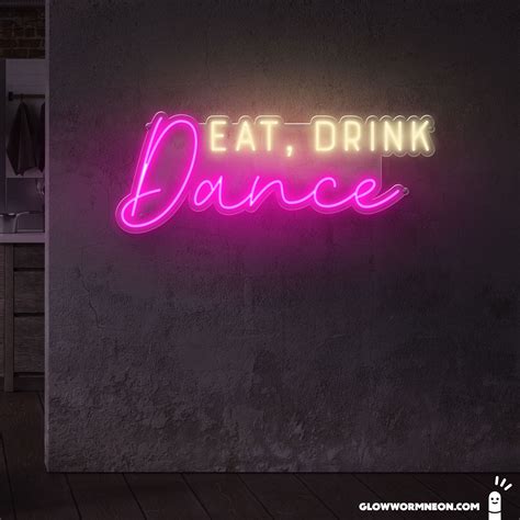 Eat, Drink, Dance Neon Sign | Glowworm Neon
