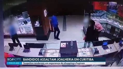 Câmeras De Segurança Registram Assalto A Joalheria Em Shopping De Curitiba Suspeitos Renderam