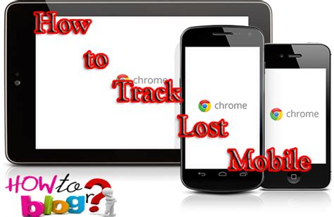 How To Track Lost Mobile Phone Location How To Get Back Lost Mobile