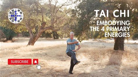 Tai Chi Embodying The Four Primary Energies Youtube