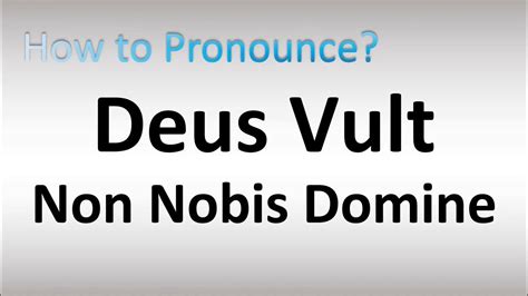 How To Pronounce Deus Vult Non Nobis Domine Youtube