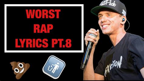 Worst Rap Lyrics Pt8 Youtube