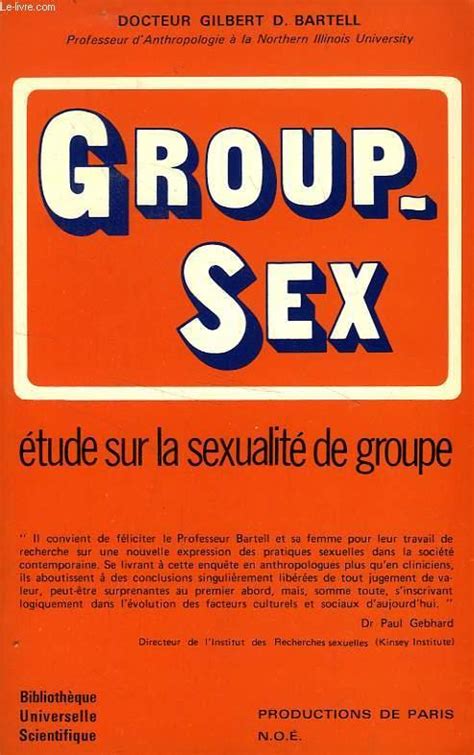 Group Sex Etude Sur La Sexualite De Groupe Par Bartell Dr Gilbert D