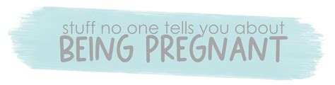 Stuff No One Tells You About Being Pregnant The Basic Life Of Brooke