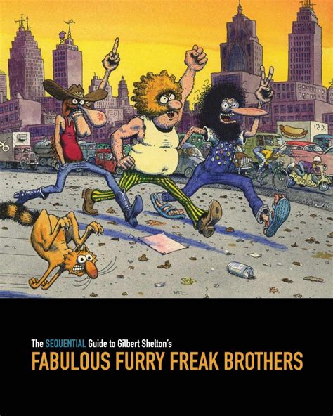 The Sequential Guide To Gilbert Sheltons Fabulous Furry Freak Brothers