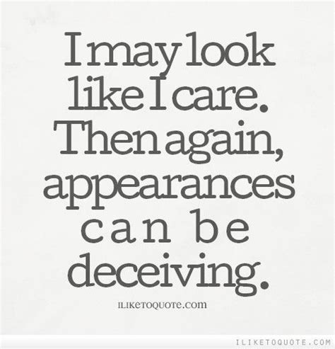 Appearances Can Be Deceiving Quotes Quotesgram