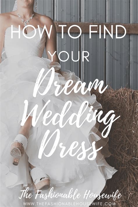 How To Find Your Dream Wedding Dress The Fashionable Housewife
