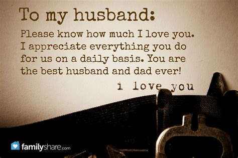 To My Husband Please Know How Much I Love You I Appreciate Everything You Do For Us On A