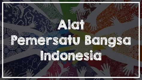 √ Alat Alat Pemersatu Bangsa Indonesia Freedomsiana