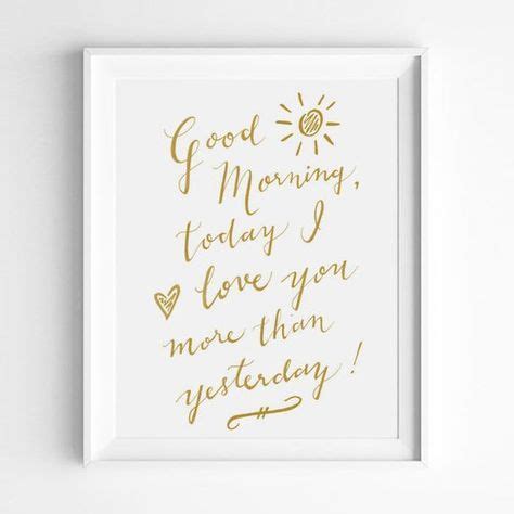 I used to love to sit and listen to. Good Morning, Today I Love You More Than Yesterday, Calligraphy Print, Nursery Decor ...