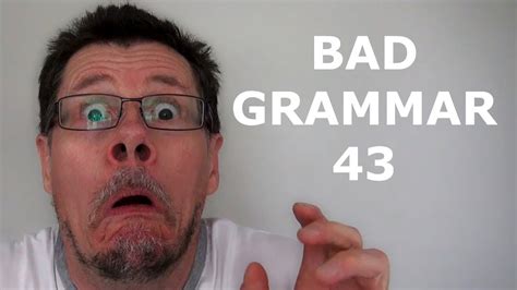 Bad Grammar 43 Youtube