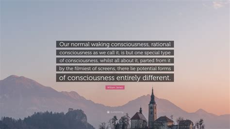 William James Quote Our Normal Waking Consciousness Rational