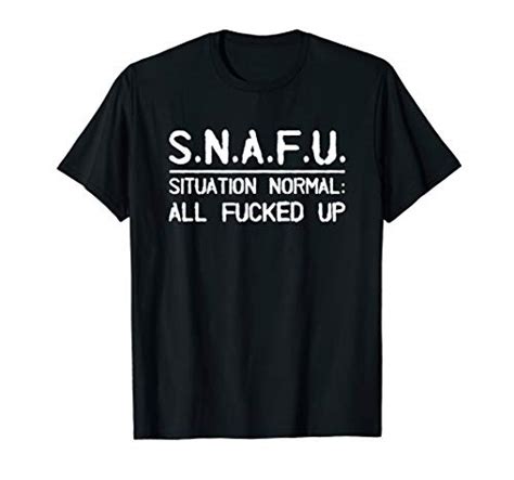 Snafu Situation Normal All Fucked Up T Shirt Pricepulse