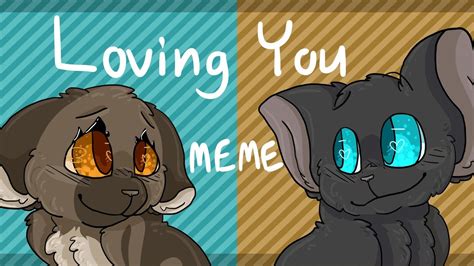Loving You Animation Meme Leafpool And Crowfeather Youtube