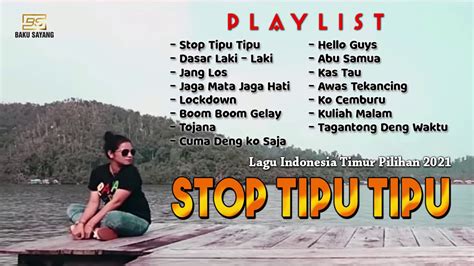 Lagu Indonesia Timur Pilihan STOP TIPU - TIPU || Full Album Lagu - Lagu IndonesiaTimur 2021