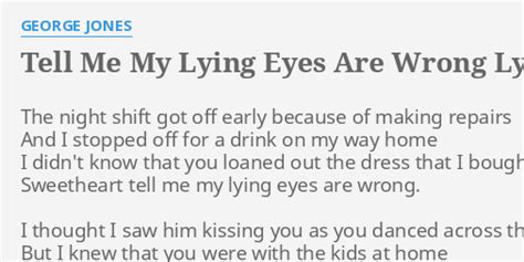 Tell Me My Lying Eyes Are Wrong Lyrics By George Jones The Night
