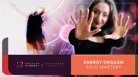 Energy Orgasm Solo Mastery Course Youtube