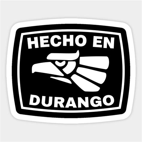 Hecho En Mexico T Hecho En Durango Hecho En Mexico Sticker