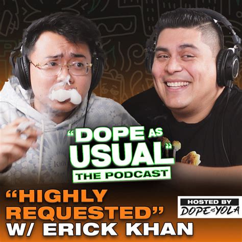 Erick Khan Highly Requested Dope As Usual Podcast On Spotify