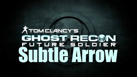 Tom Clancys Ghost Recon Future Soldier Subtle Arrow Youtube
