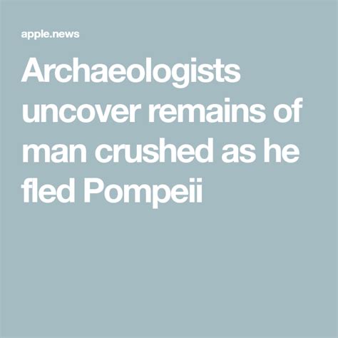 Archaeologists Uncover Remains Of Man Crushed As He Fled Pompeii — Cnn
