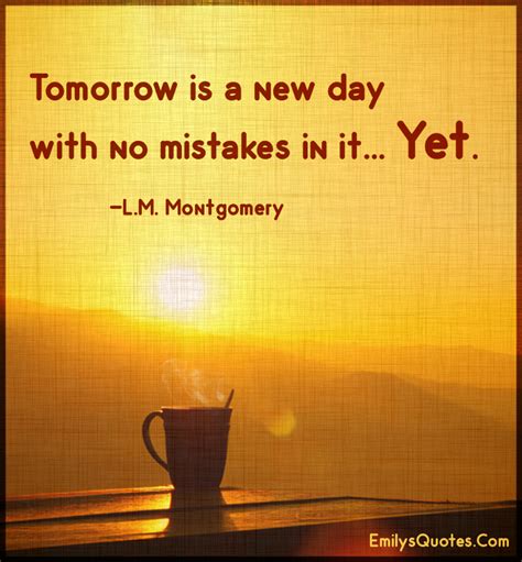 Tomorrow Is A New Day With No Mistakes In It Yet Popular