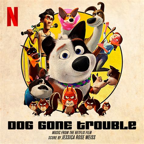 Dog Gone Trouble Jessica Rose Weiss Score To Netflix Feel Good