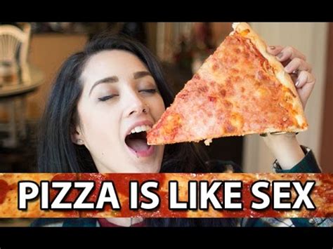 Pizza Is Like Sex Youtube