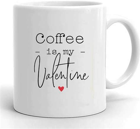 Coffee Is My Valentine Funny Mug Valentines Day Mug Etsy