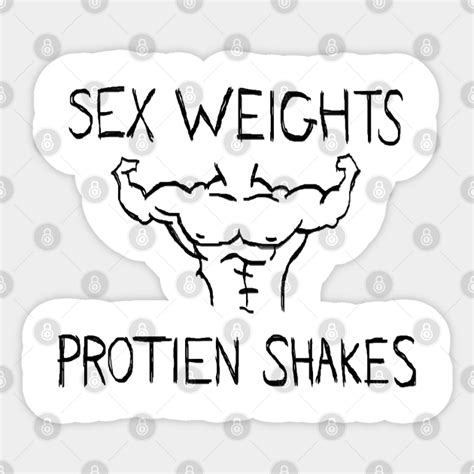 Sex Weights And Protein Shakes Workaholics Sticker Teepublic