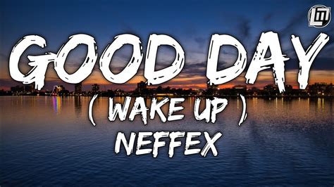 Neffex Good Day Wake Up Lyrics Youtube