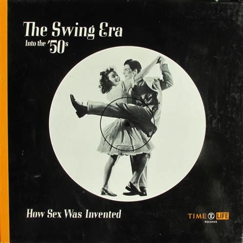 The Swing Era Into The 50s How Sex Was Invented Vinyl Lp Compilation Stereo Discogs