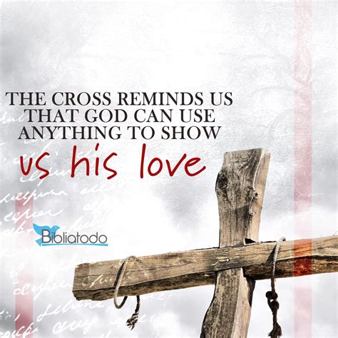 The Cross Reminds Us That God Can Use Anything To Show Us His Love