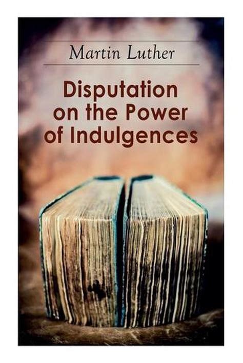 Disputation On The Power Of Indulgences By Martin Luther Free Shipping