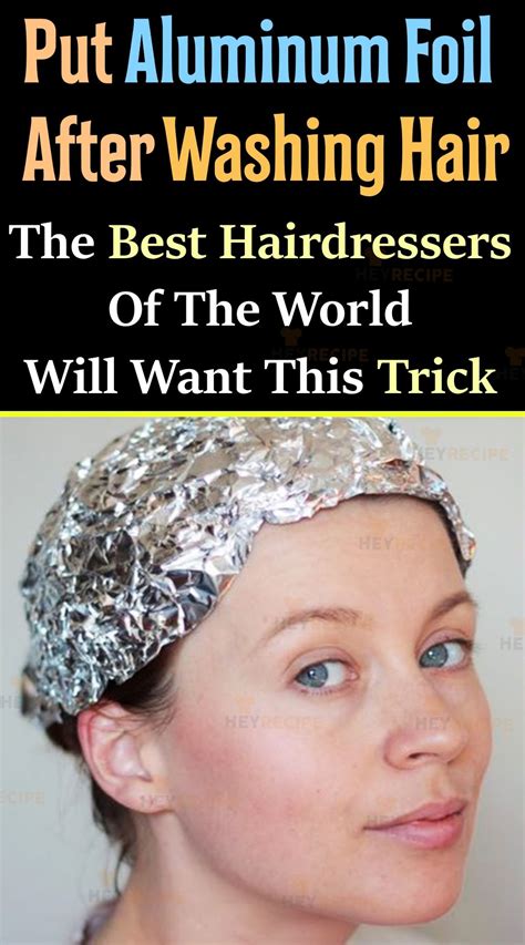 Your hair will usually be washed as part of the dyeing process; Put Aluminum Foil After Washing Hair: The Best ...