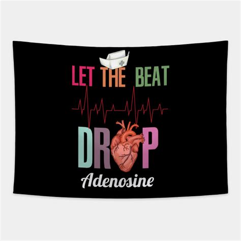 Let The Beat Drop Adenosine Design For A Nurse Nursing Tapestry
