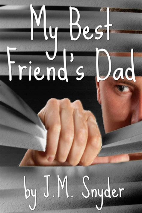 My Best Friend S Dad By J M Snyder Book Read Online