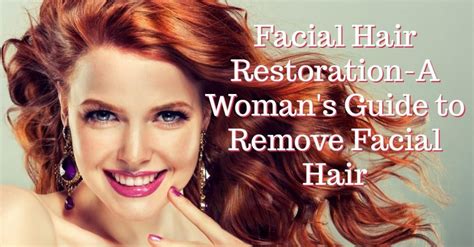 Facial Hair Restoration A Womans Guide To Remove Facial Hair Mindxmaster