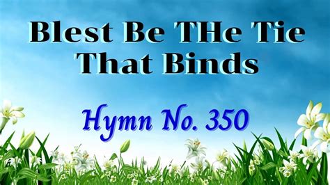 Blest Be The Tie That Binds Hymn 350 Old Hymnal Instrumental With Lyrics Youtube