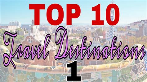Top 10 Travel Destinations 1 Youtube