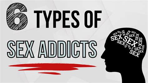 6 Types Of A Sex Addict Know The Types The Addictions And Their