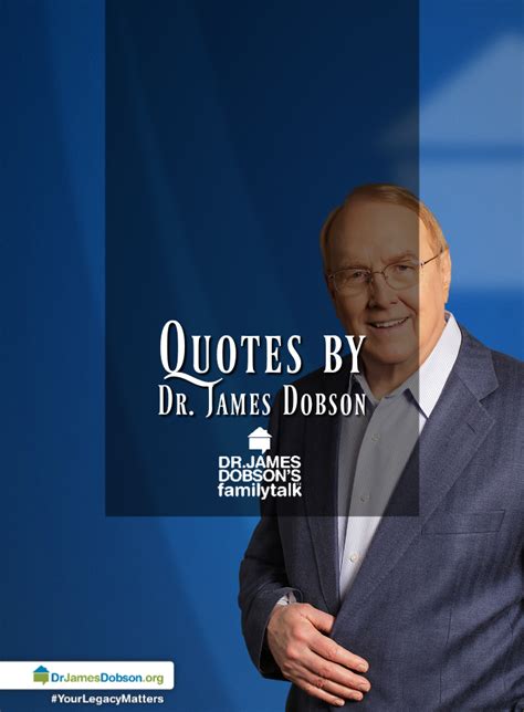Pin By Dr James Dobson On Quotes By Dr James Dobson James Dobson