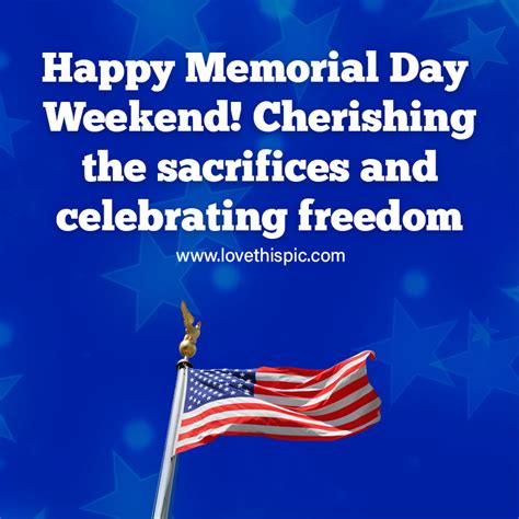 Happy Memorial Day Weekend Cherishing The Sacrifices And Celebrating
