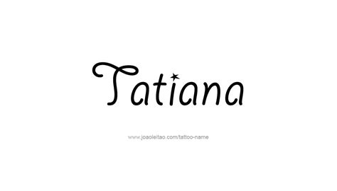 Tattoo Design Name Tatiana Name Tattoo Designs Female Names Name