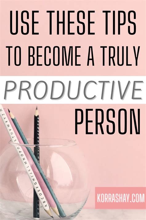 Use These Tips To Become A Truly Productive Person Productivity